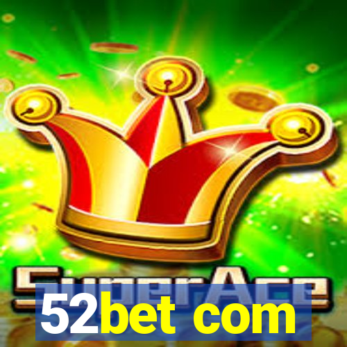 52bet com